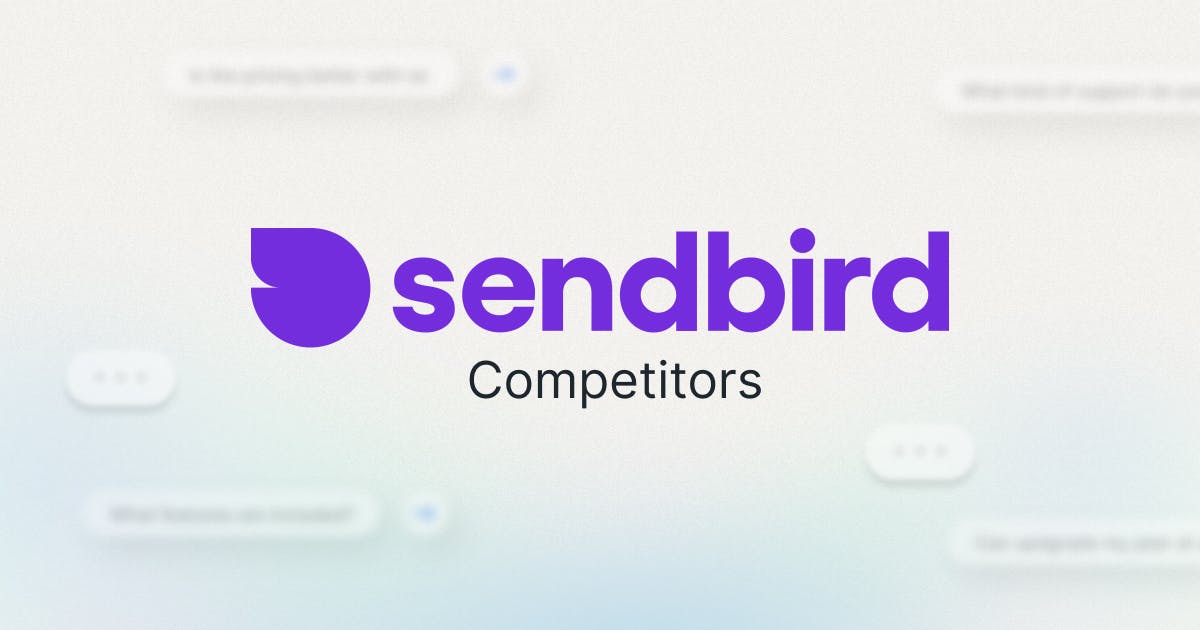 Sendbird Chat Competitors and Alternatives