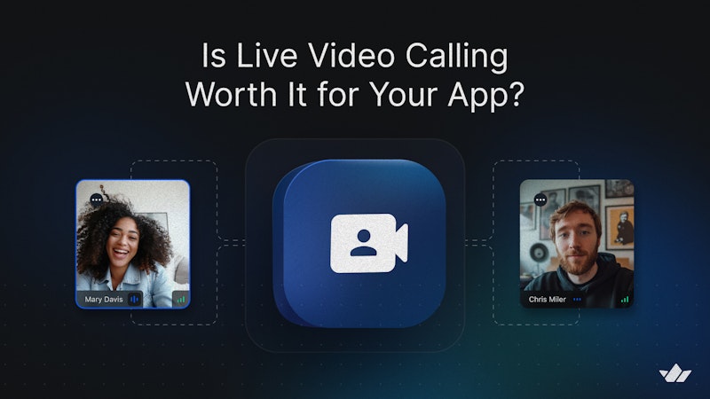Is Live Video Calling Worth It for Your App?