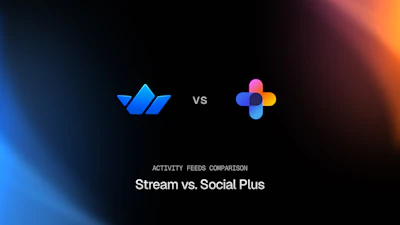 Product Comparison: Social+ vs. Stream Activity Feeds