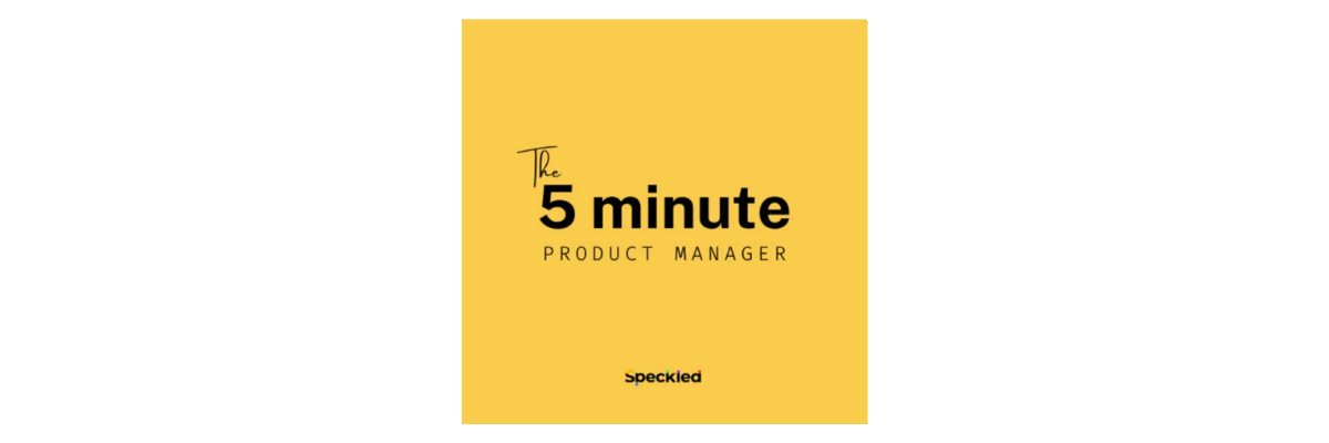 The 5 Minute Product Manager