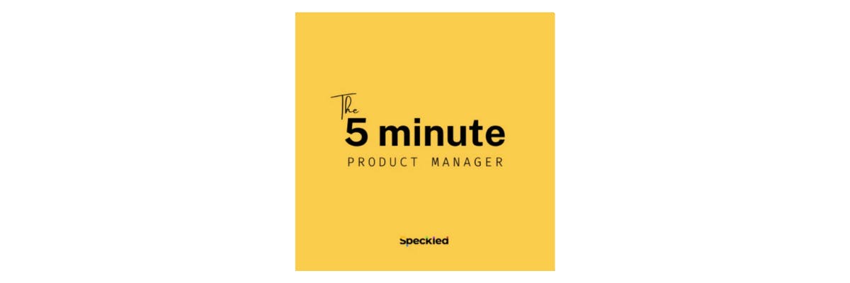 The 5 Minute Product Manager