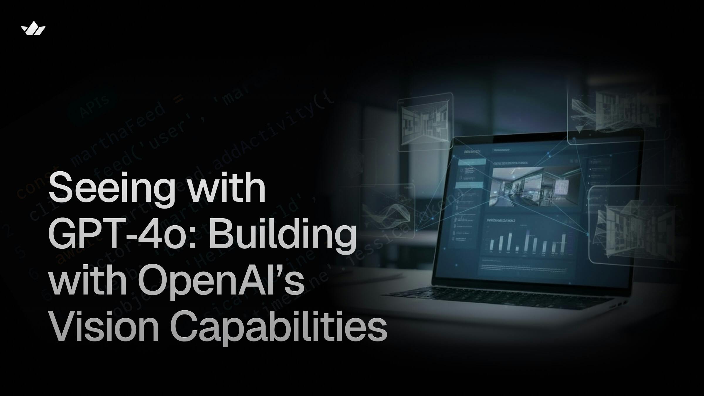 Seeing with GPT‑4o: Building with OpenAI’s Vision Capabilities cover image